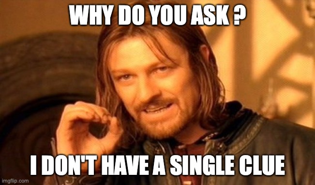 Why do you ask ?